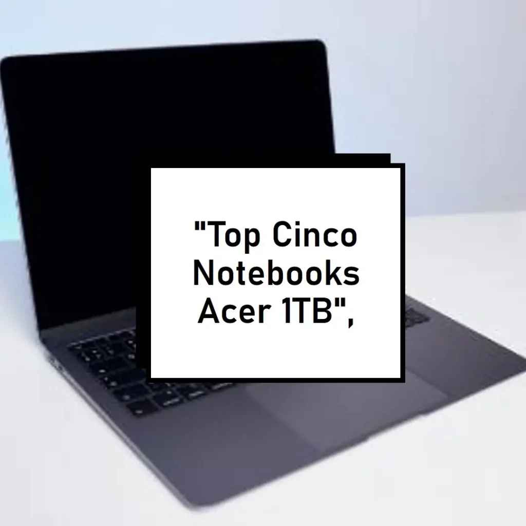 Top Cinco notebook Acer 1tb