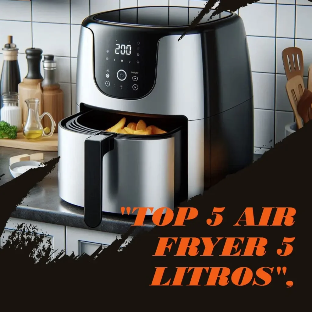 Top 5 Air Fryer 5 litros