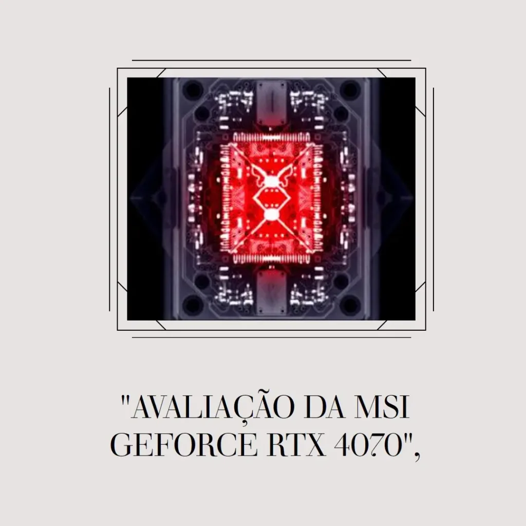 Placa de vídeo MSI Gaming GeForce RTX 4070