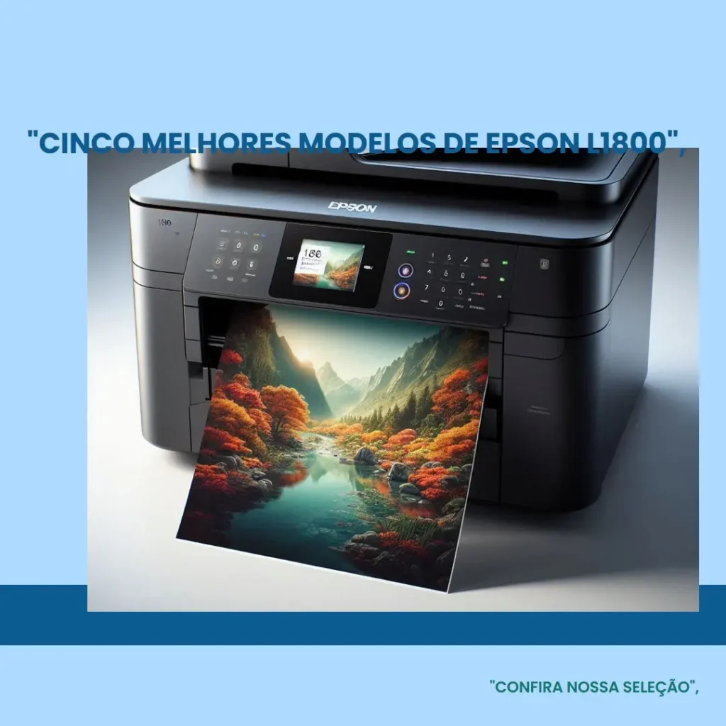 Cinco Melhores Modelos de Epson l1800