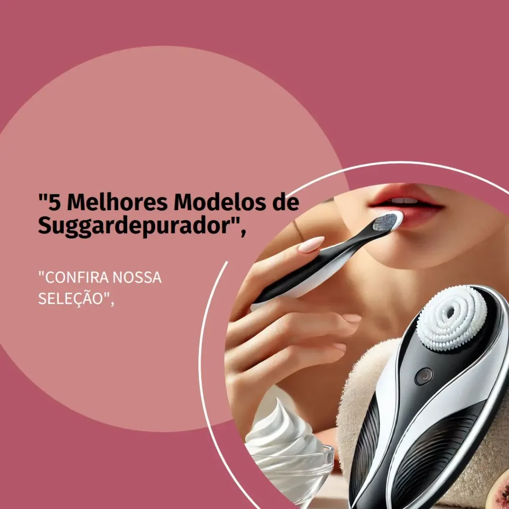 5 Melhores Modelos de suggar depurador