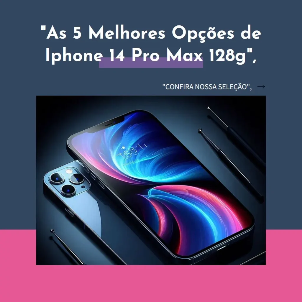 As 5 Melhores Opções de Iphone 14 Pro Max 128g