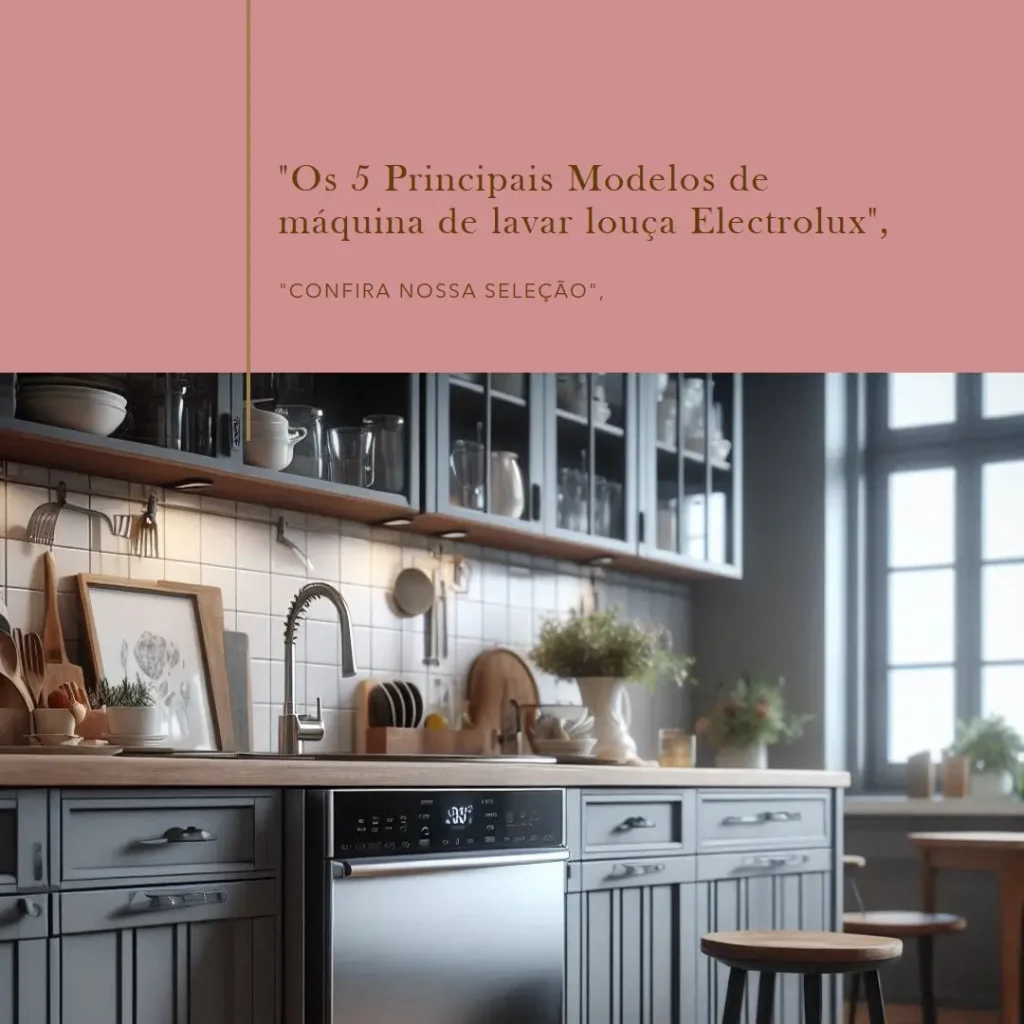 Os 5 Principais Modelos de  maquina de lavar louça eletrolux