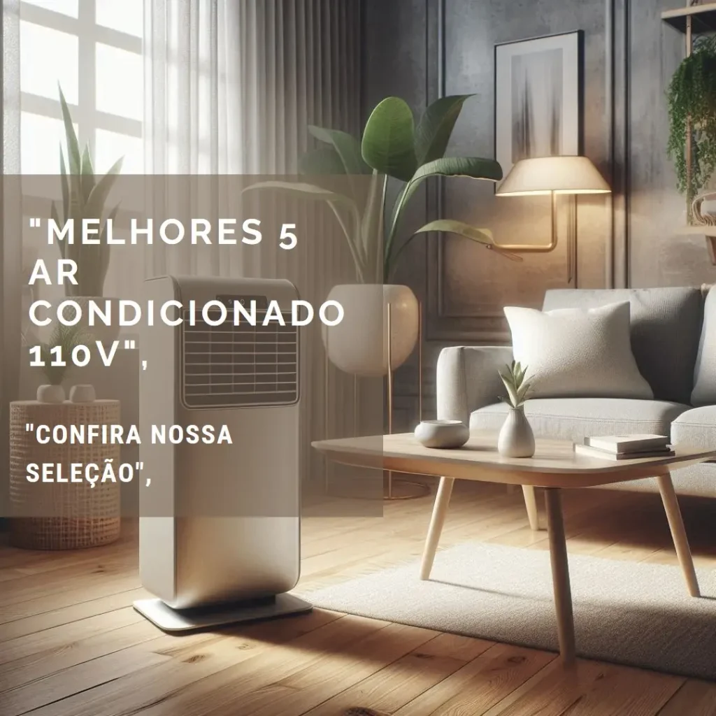Melhores 5 Ar Condicionado portatil 110v