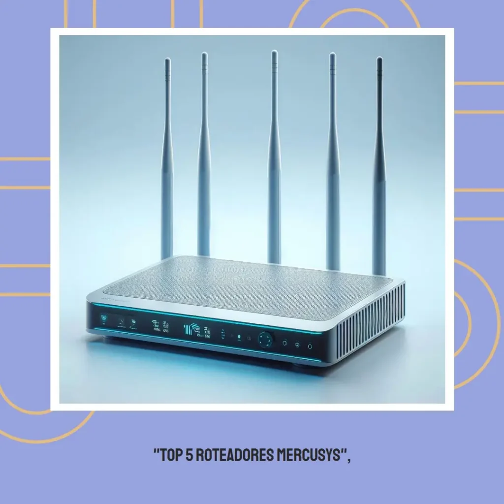 Top 5 Opções de roteador mercusys 4 antenas