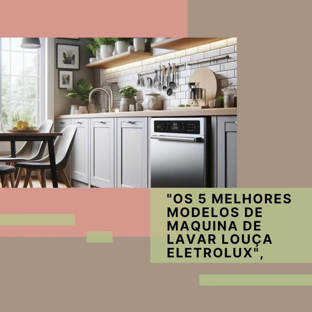 Os 5 Melhores Modelos de maquina de lavar louca eletrolux