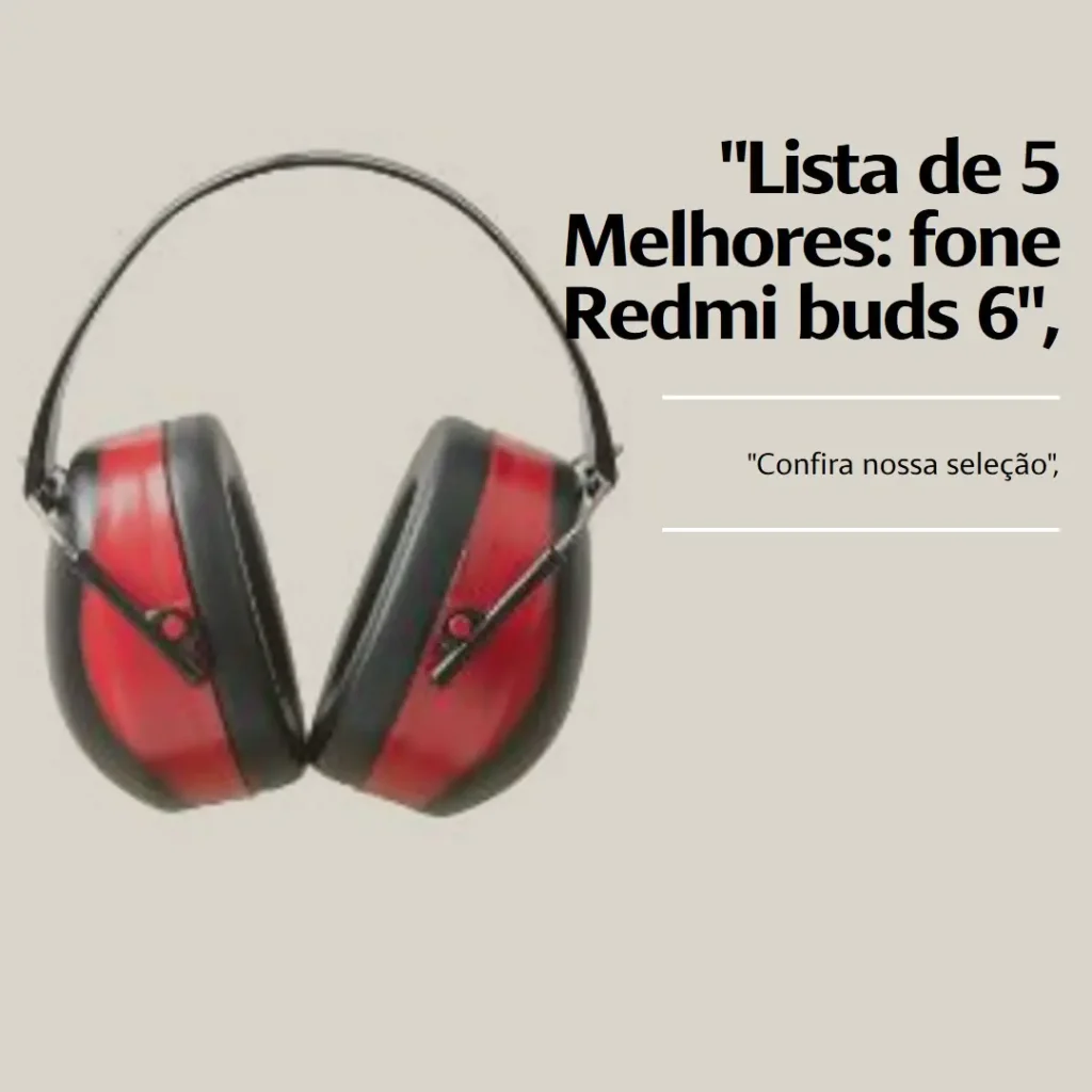 Lista de 5 Melhores: fone Redmi buds 6