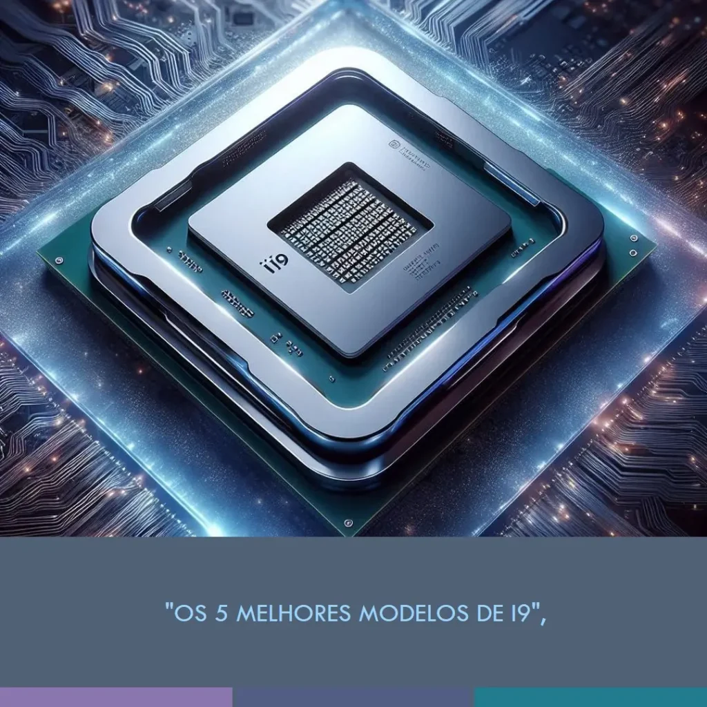 Os 5 Melhores Modelos de i9 processador