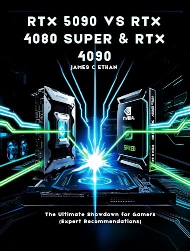 RTX 5090 VS RTX 4080 SUPER & RTX 4090: The Ultimate Showdown for Gamers (Expert Recommendations) (APERTURE) (English Edition)