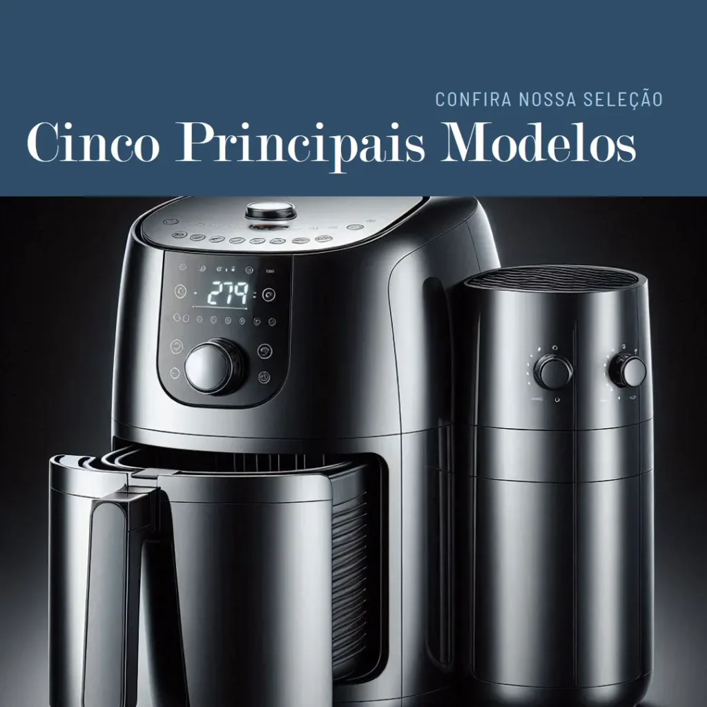 Cinco Principais Modelos de fritadeira air fryer 220v
