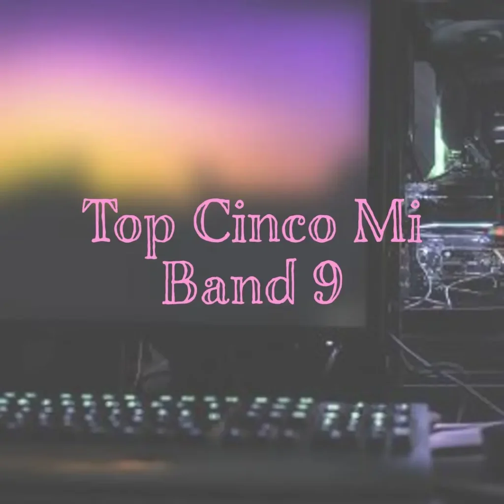 Top Cinco mi band 9