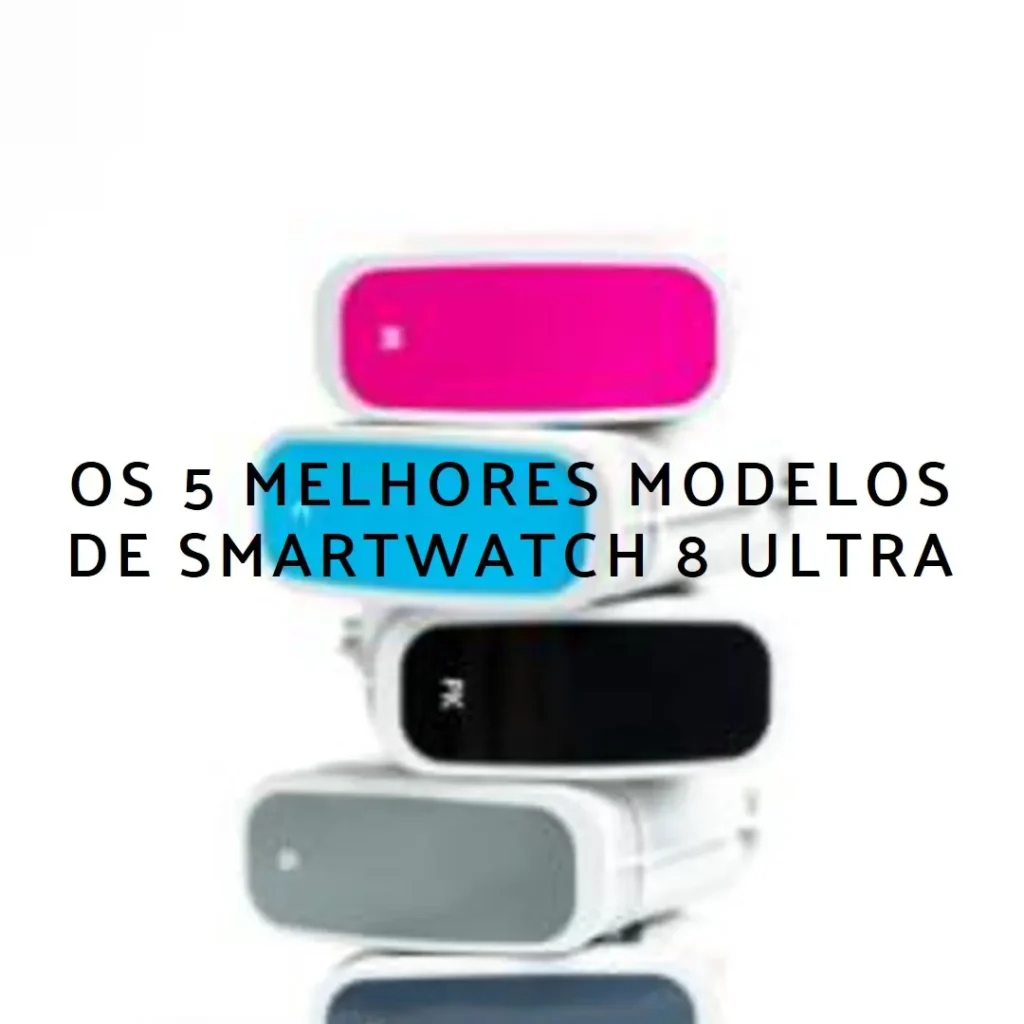 Os 5 Melhores Modelos de smartwatch 8 ultra
