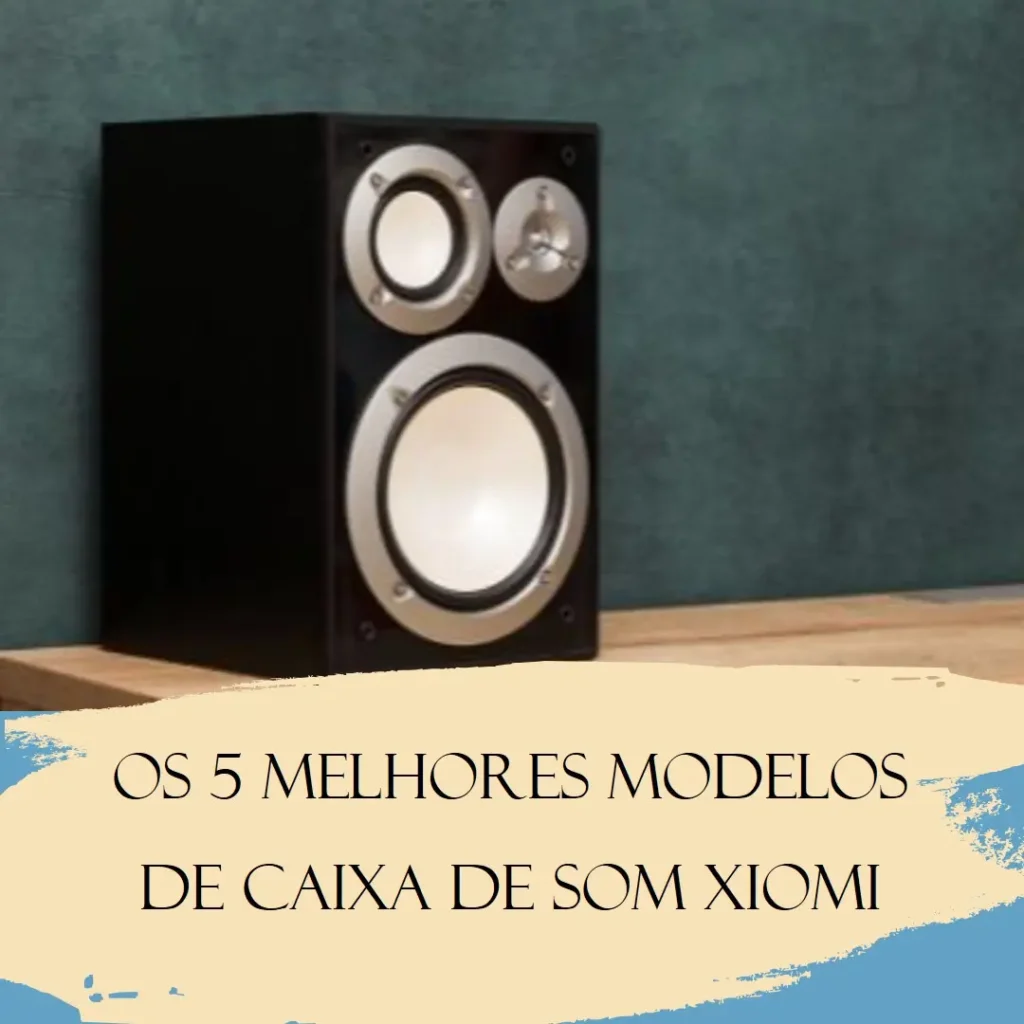 Os 5 Melhores Modelos de caixa de som xiomi