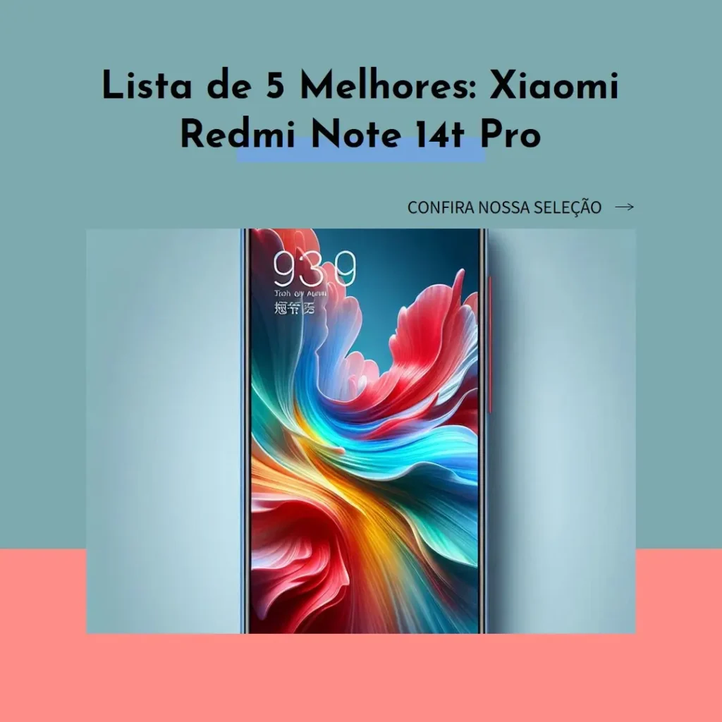 Lista de 5 Melhores: Xiaomi Redmi Note 14t pro
