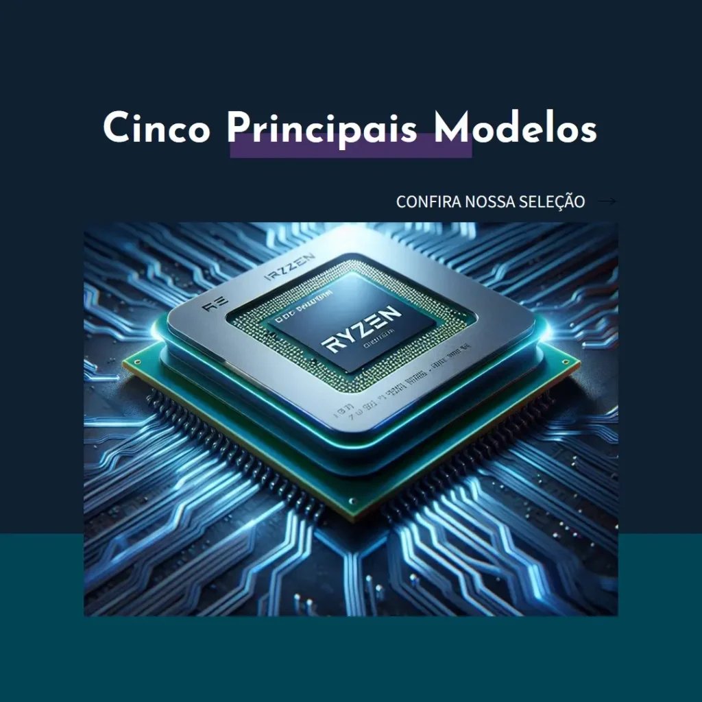 Cinco Principais Modelos de processador ryzen 7