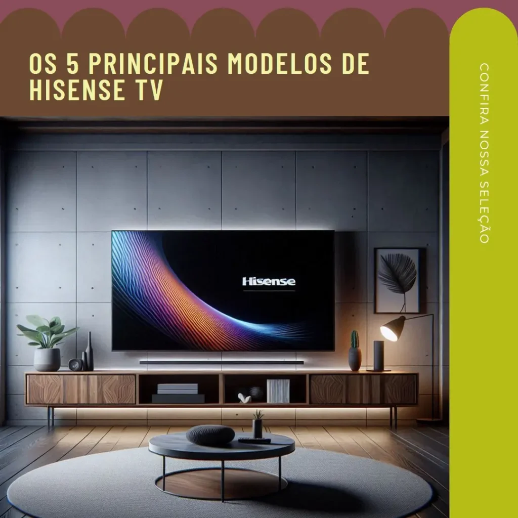 Os 5 Principais Modelos de Hisense TV