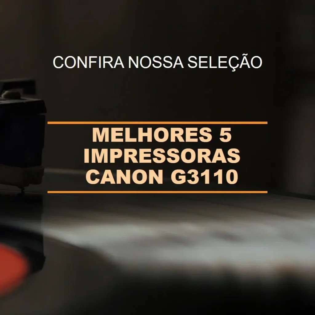 Melhores 5 impressoras Canon g3110