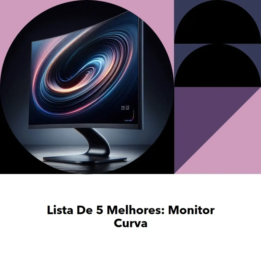 Lista de 5 Melhores: monitor tela curva