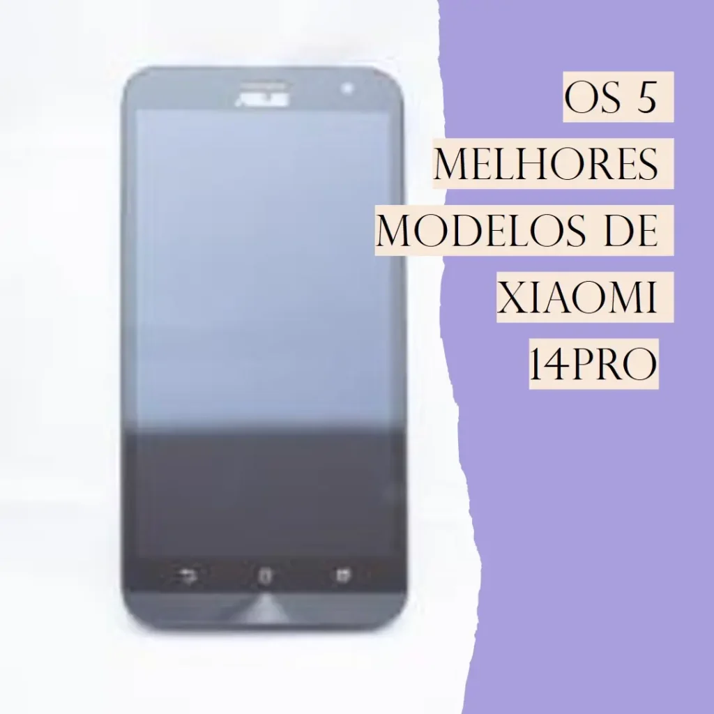 Os 5 Melhores Modelos de Xiaomi 14pro