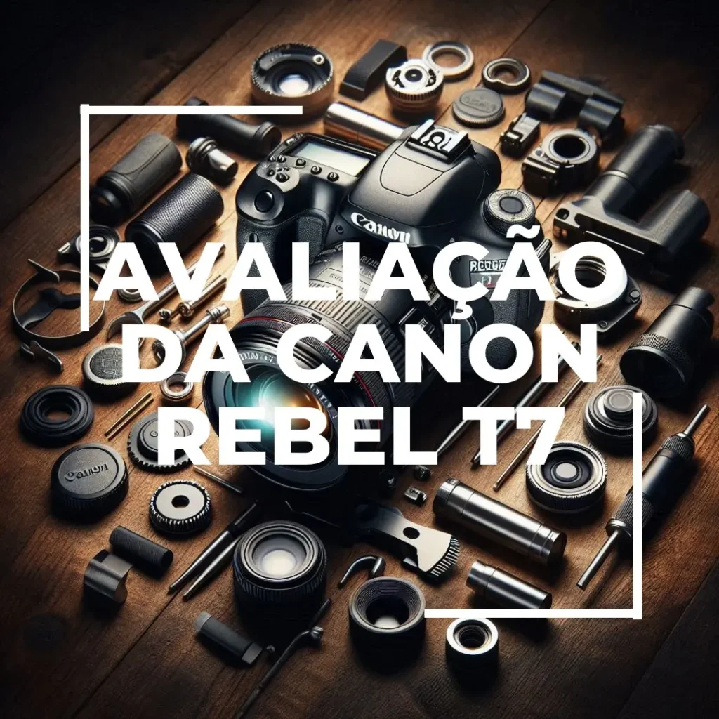 Câmera Canon EOS Rebel T7+ EF-S 18-55: Vale a Pena?