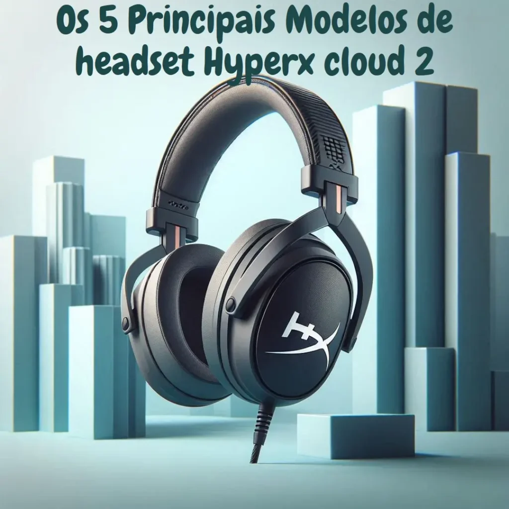 Os 5 Principais Modelos de headset Hyperx cloud 2