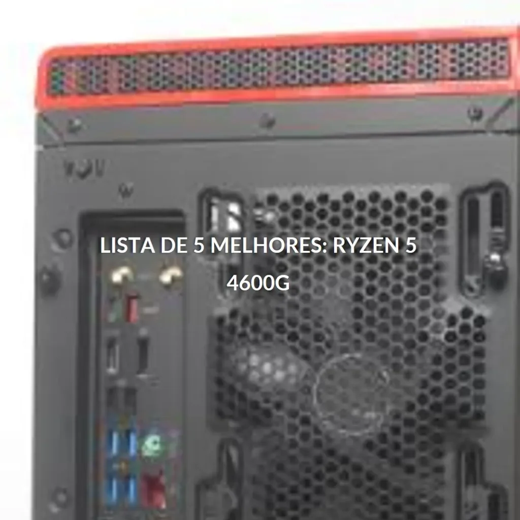 Lista de 5 Melhores: processador ryzen 5 4600g