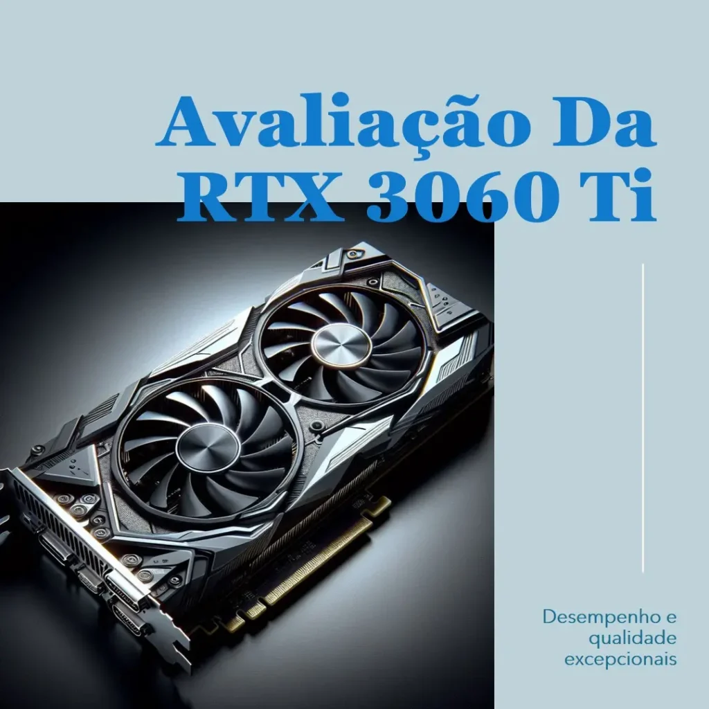 GIGABYTE Placa Gráfica GeForce RTX 3060 Ti Eagle 8G: Desempenho e Eficiência para Gamers