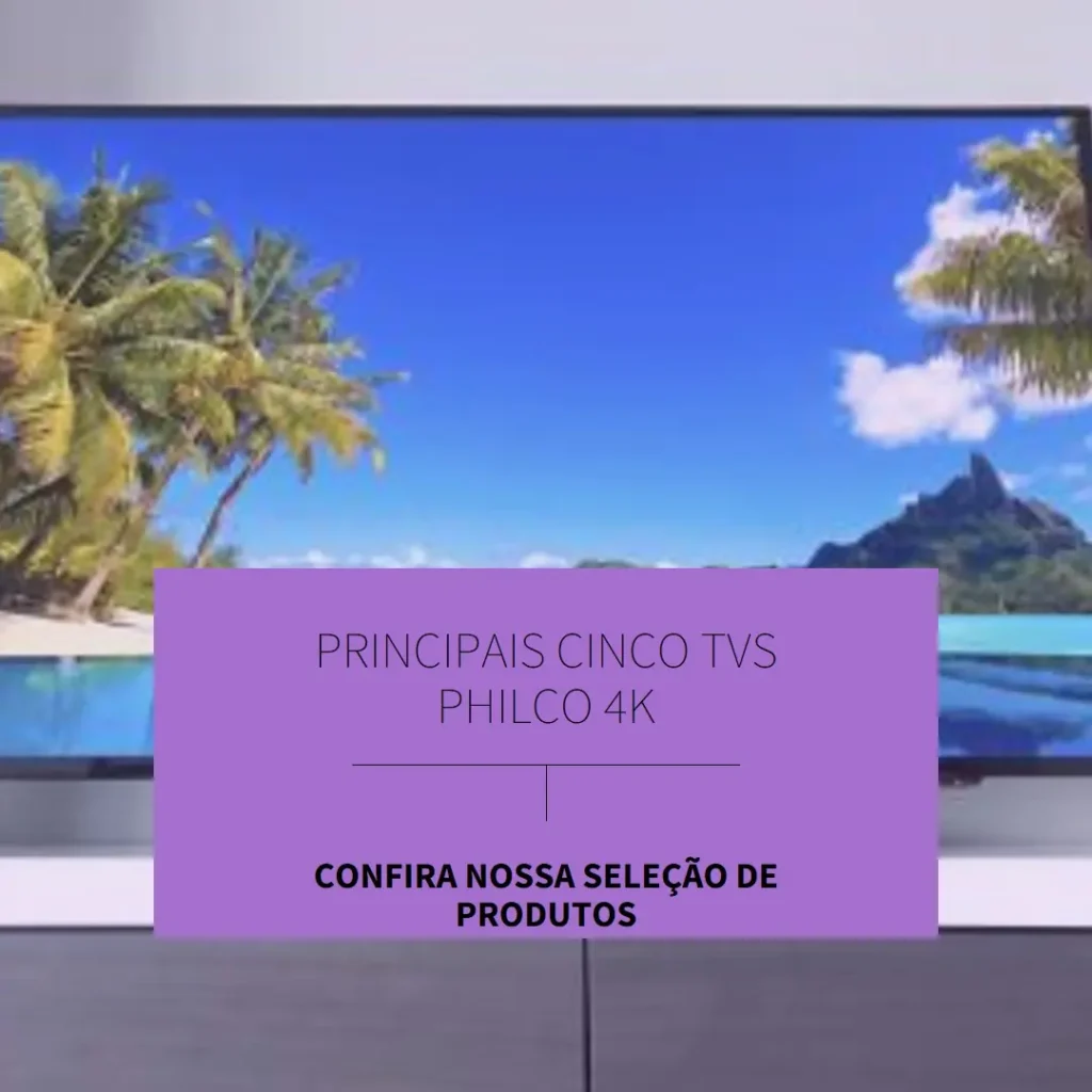 Principais Cinco TV Philco 43 polegadas 4K