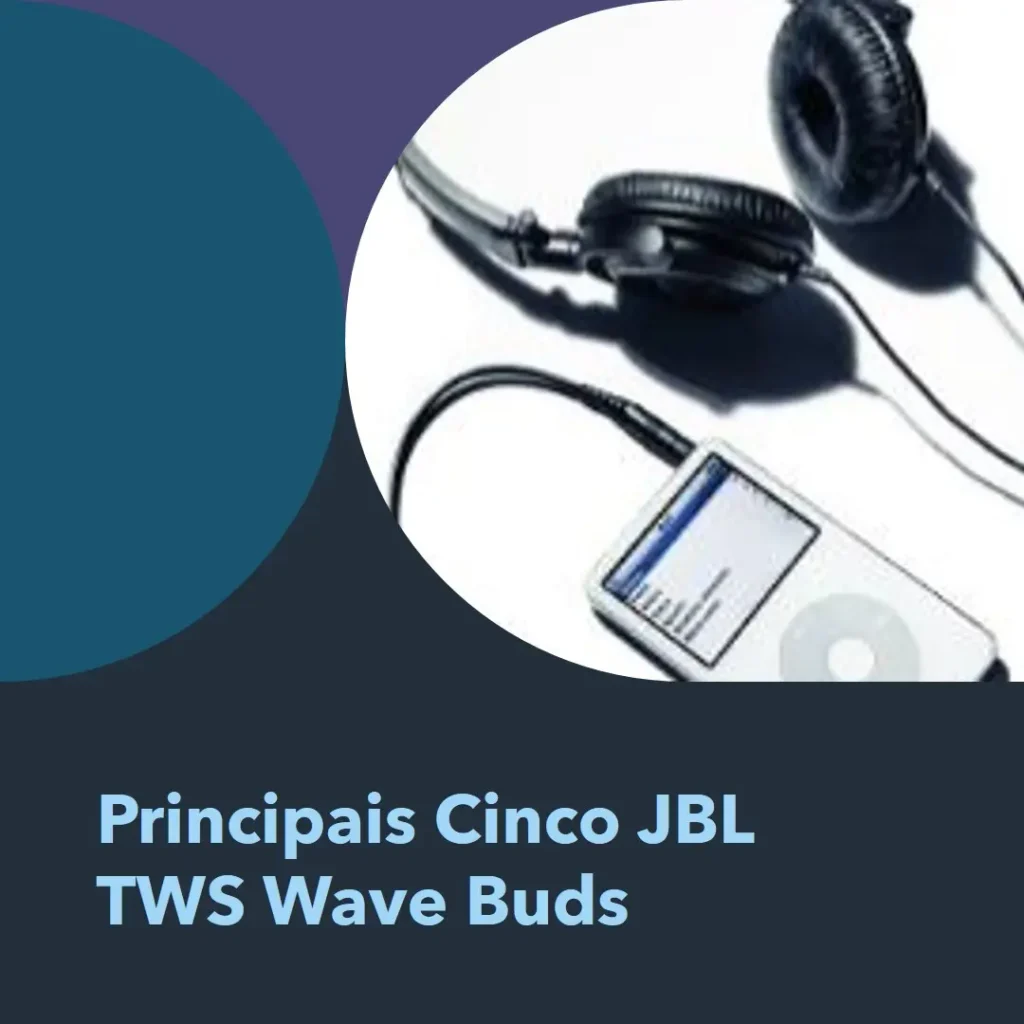 Principais Cinco JBL tws wave buds
