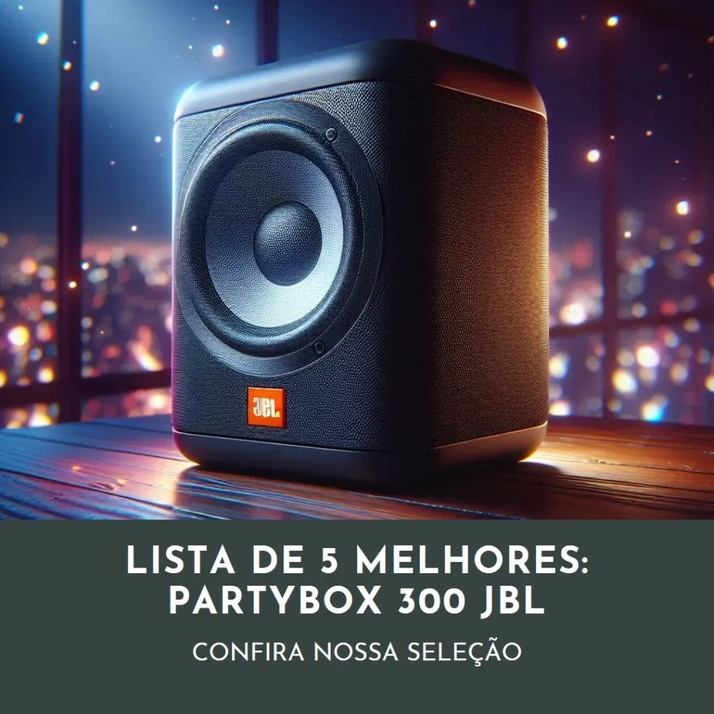 Lista de 5 Melhores:  partybox 300 JBL