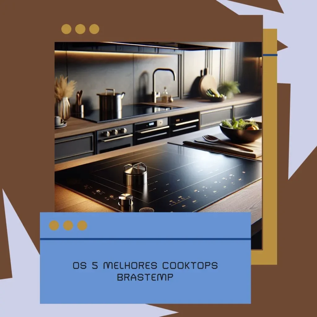 Os 5 Melhores Modelos de cooktop brastemp 4 bocas