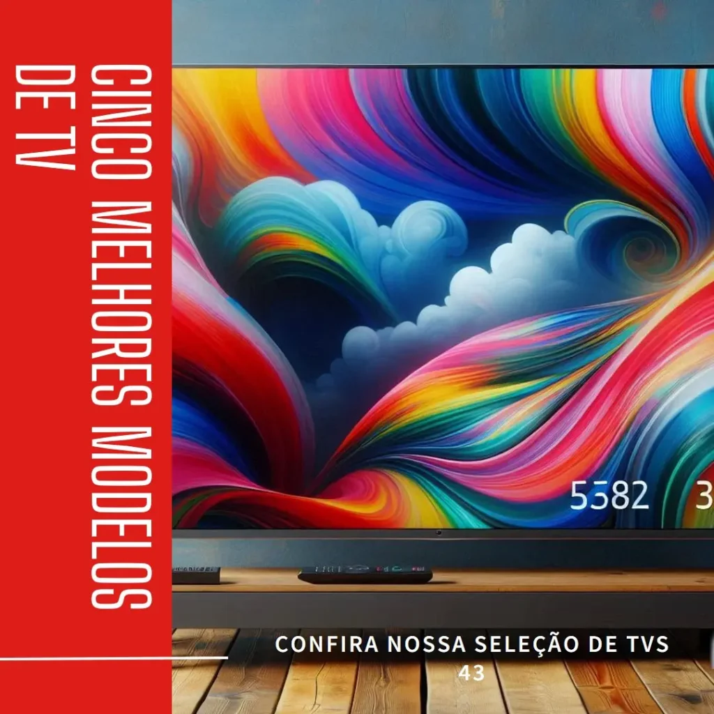 Cinco Melhores Modelos de smart TV 43