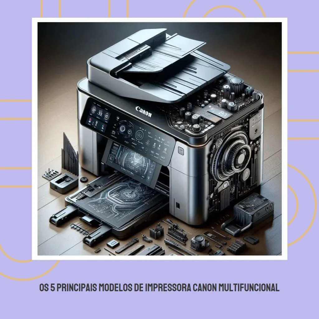 Os 5 Principais Modelos de impressora Canon multifuncional