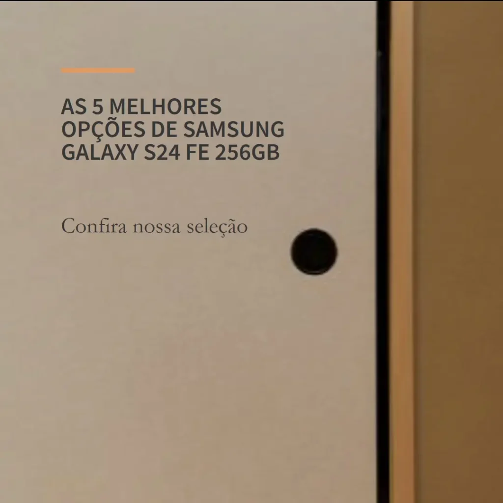 As 5 Melhores Opções de Samsung Galaxy S24 FE 256gb