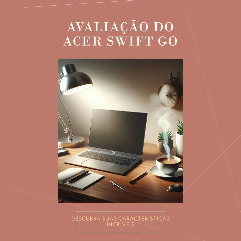 Acer Swift Go 14 fino e leve com tela 2.2K e i5-1335U