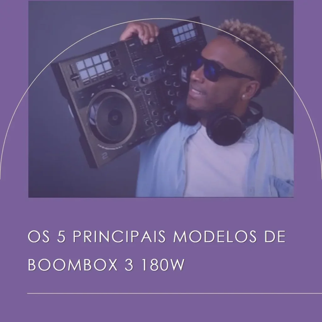 Os 5 Principais Modelos de Boombox 3 180w