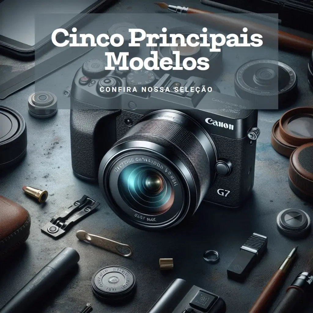 Cinco Principais Modelos de Canon powershot g7 x mark