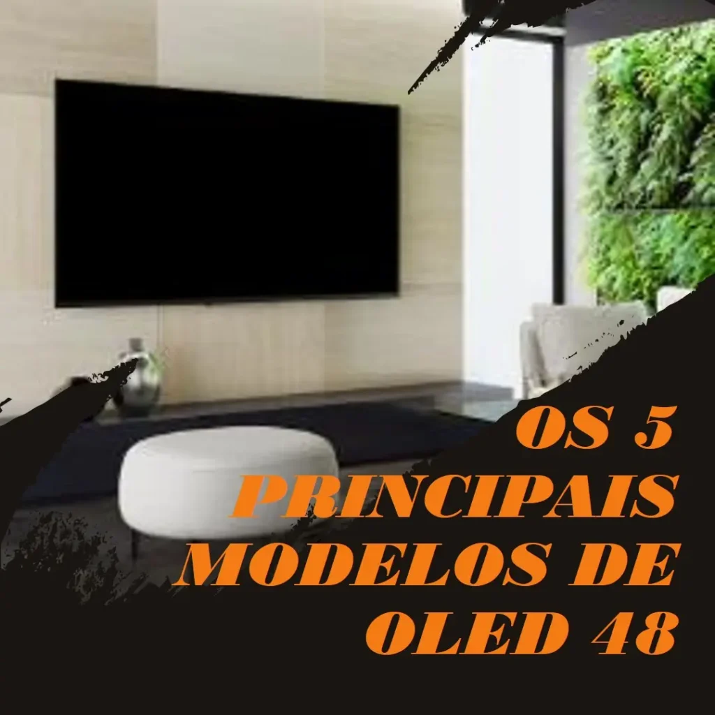 Os 5 Principais Modelos de oled 48
