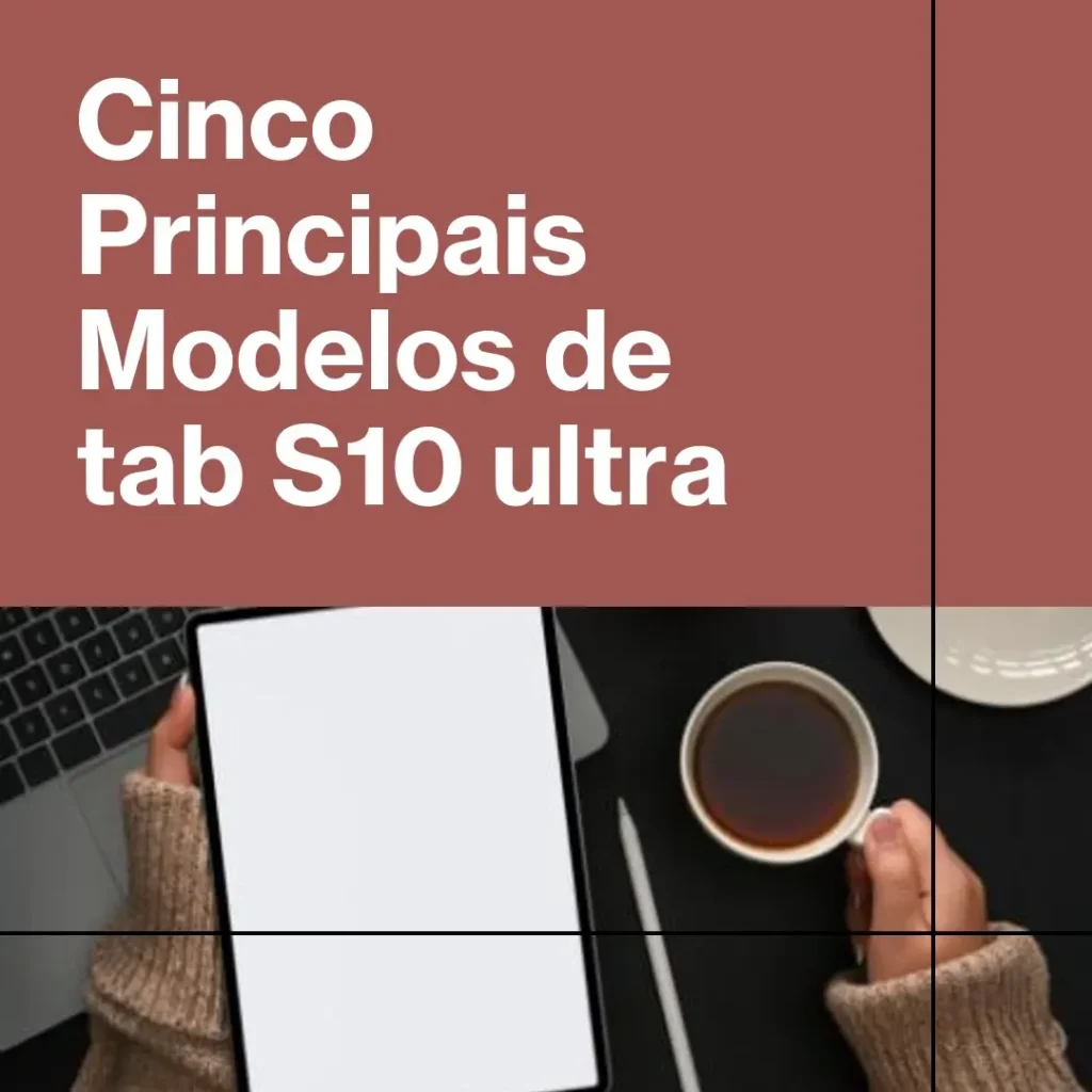 Cinco Principais Modelos de tab S10 ultra
