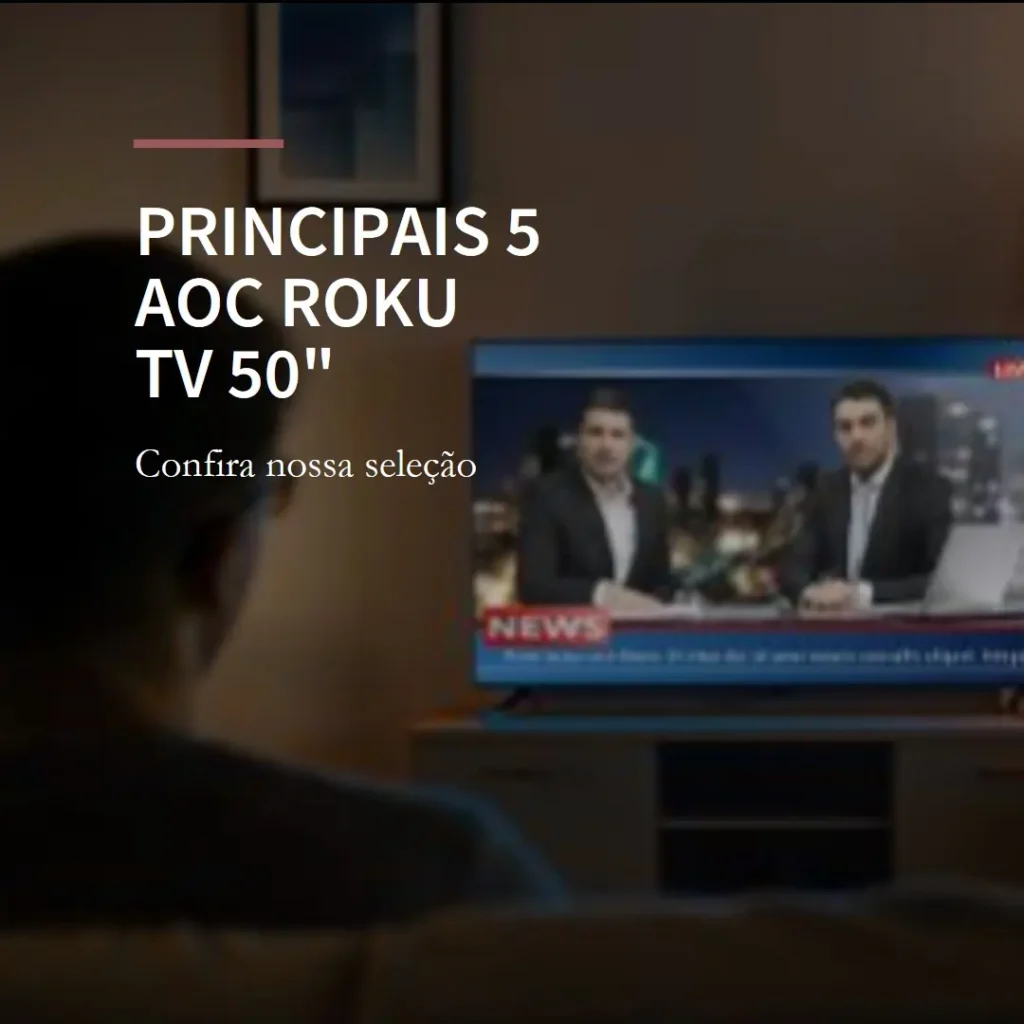 Principais 5 AOC Roku TV 50 polegadas