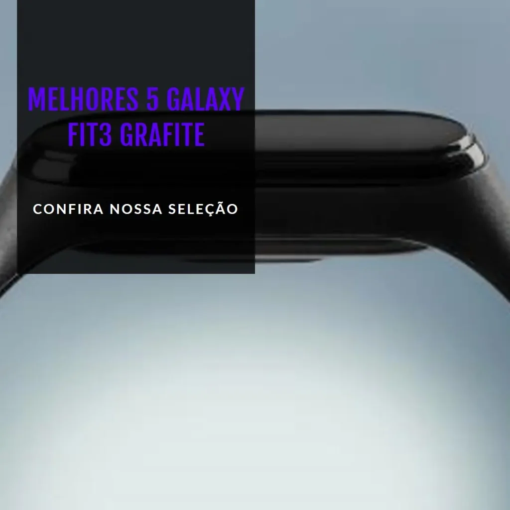 Melhores 5 Galaxy Fit3 graFite