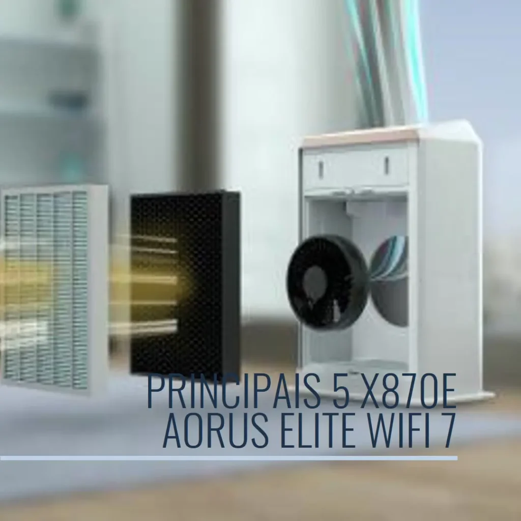 Principais 5 x870e Aorus elite wifi 7