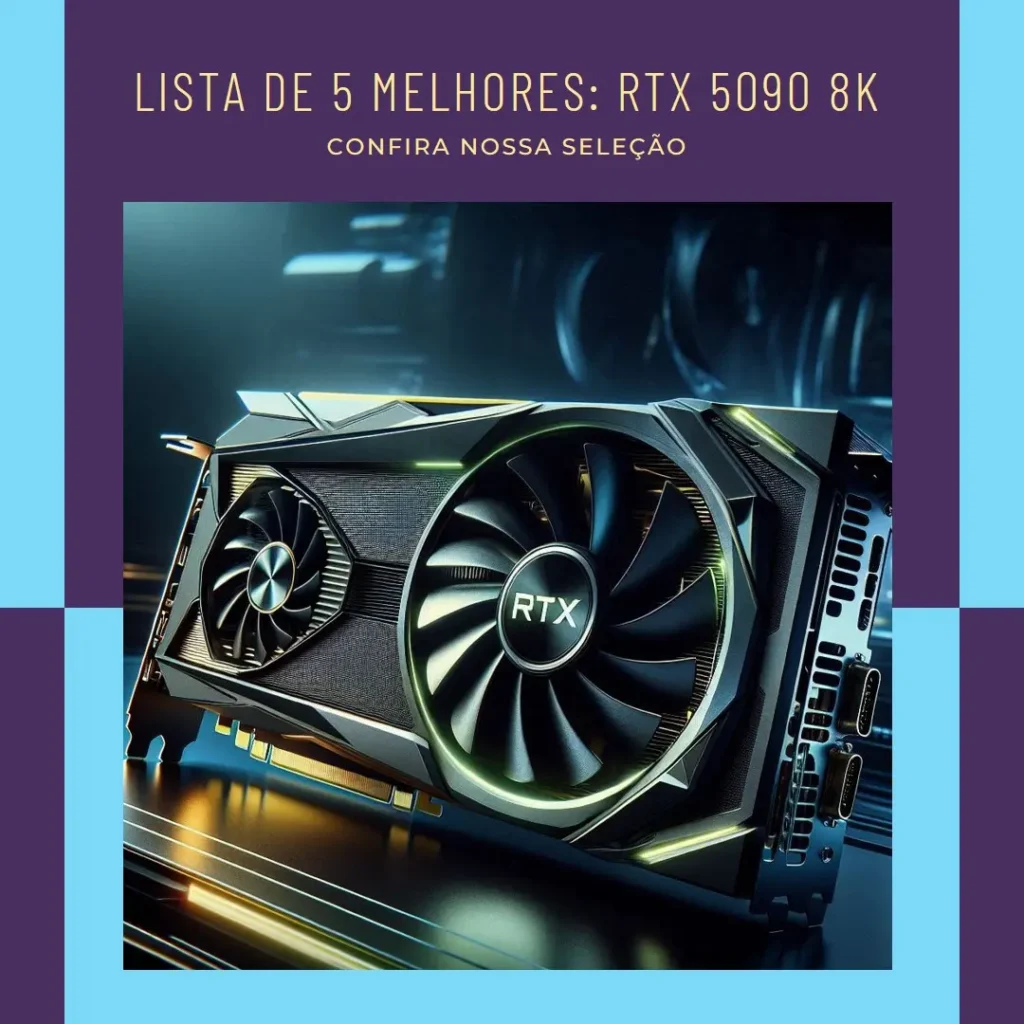 Lista de 5 Melhores: RTX 5090 8k
