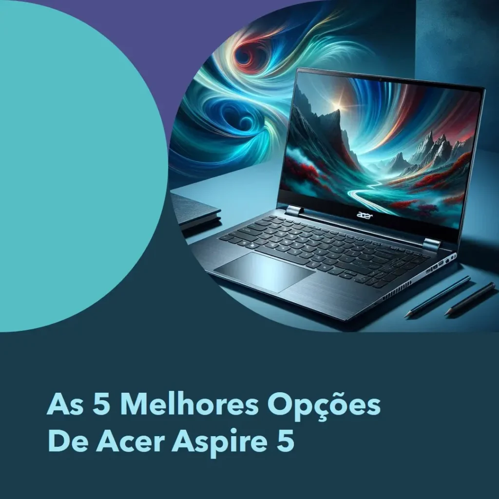 As 5 Melhores Opções de Acer Aspire 5 a515 57 57t3