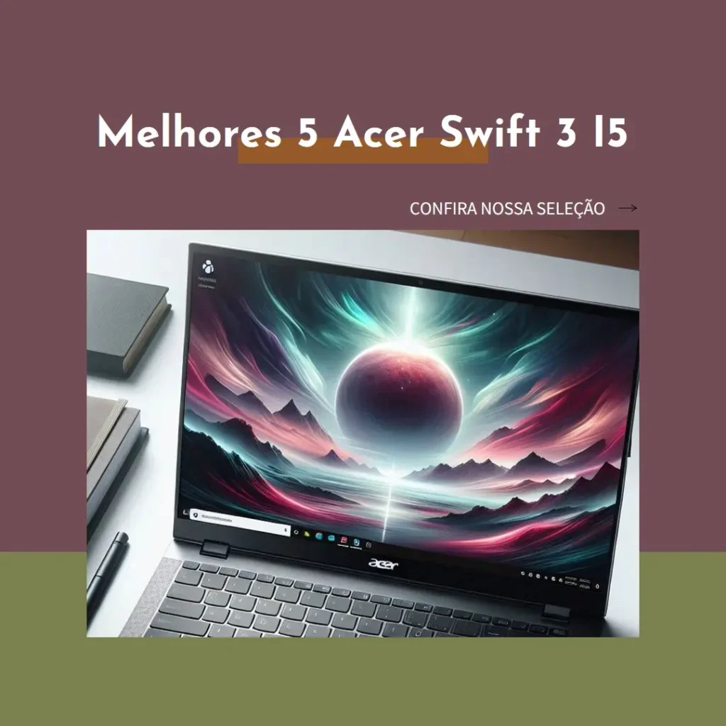 Melhores 5 Acer Swift 3 i5