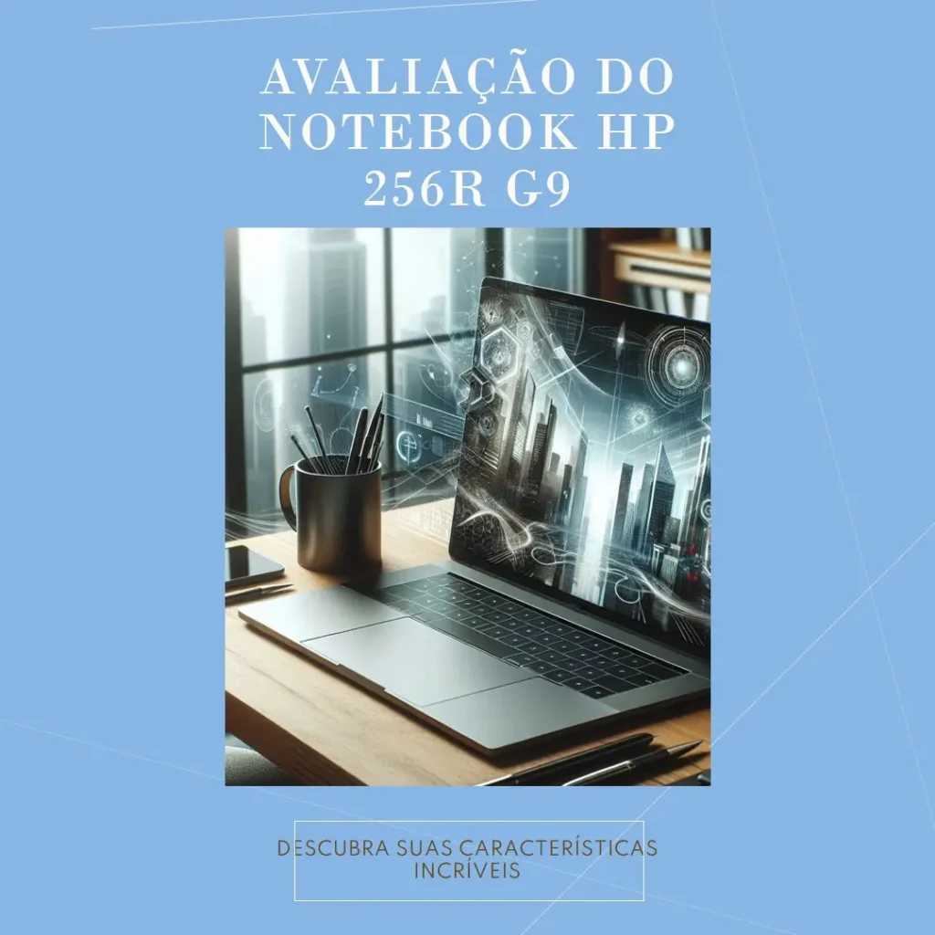 Notebook HP 256R G9 - Desempenho e Portabilidade com Intel Core i5