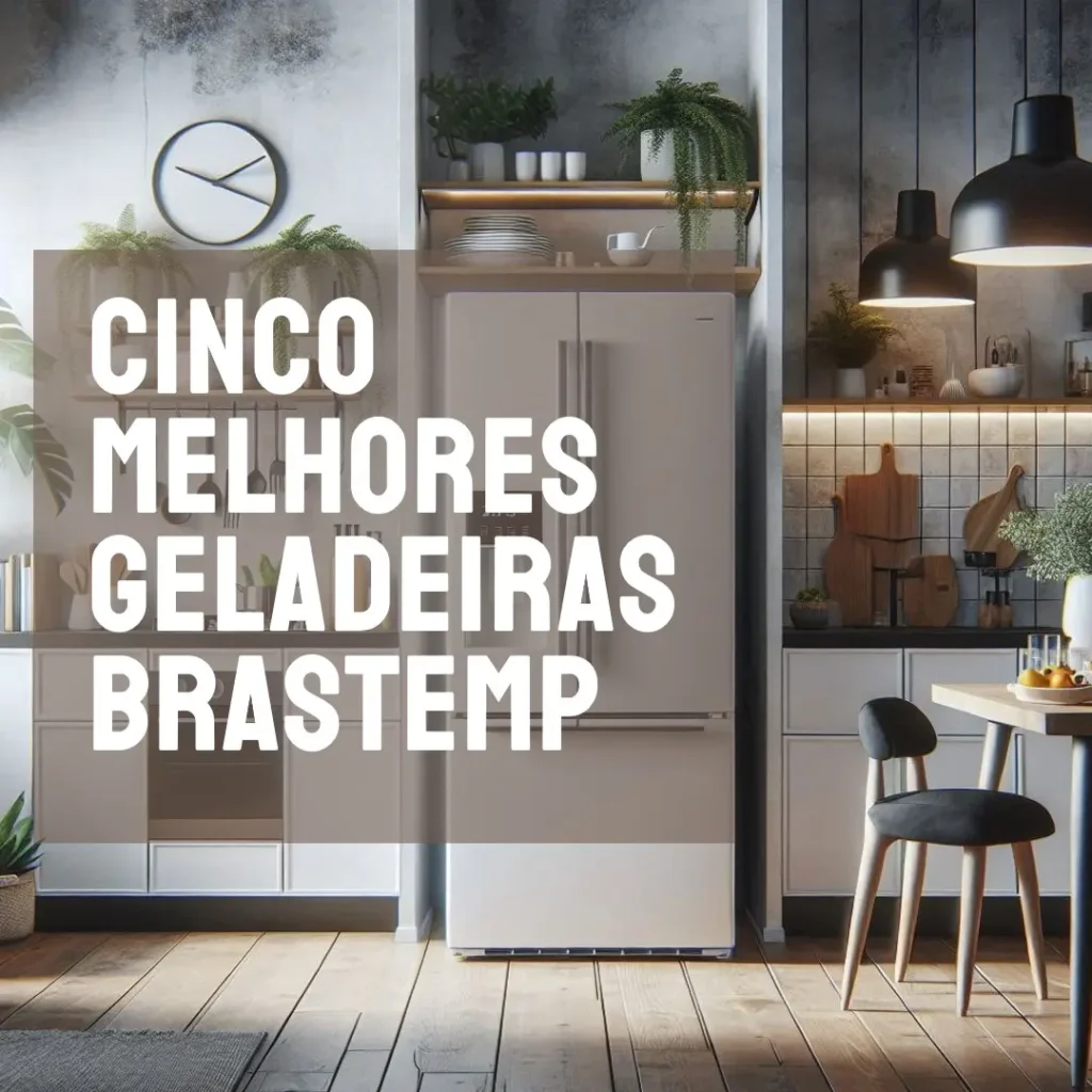 Cinco Melhores Modelos de Geladeira Inverse Branca Brastemp