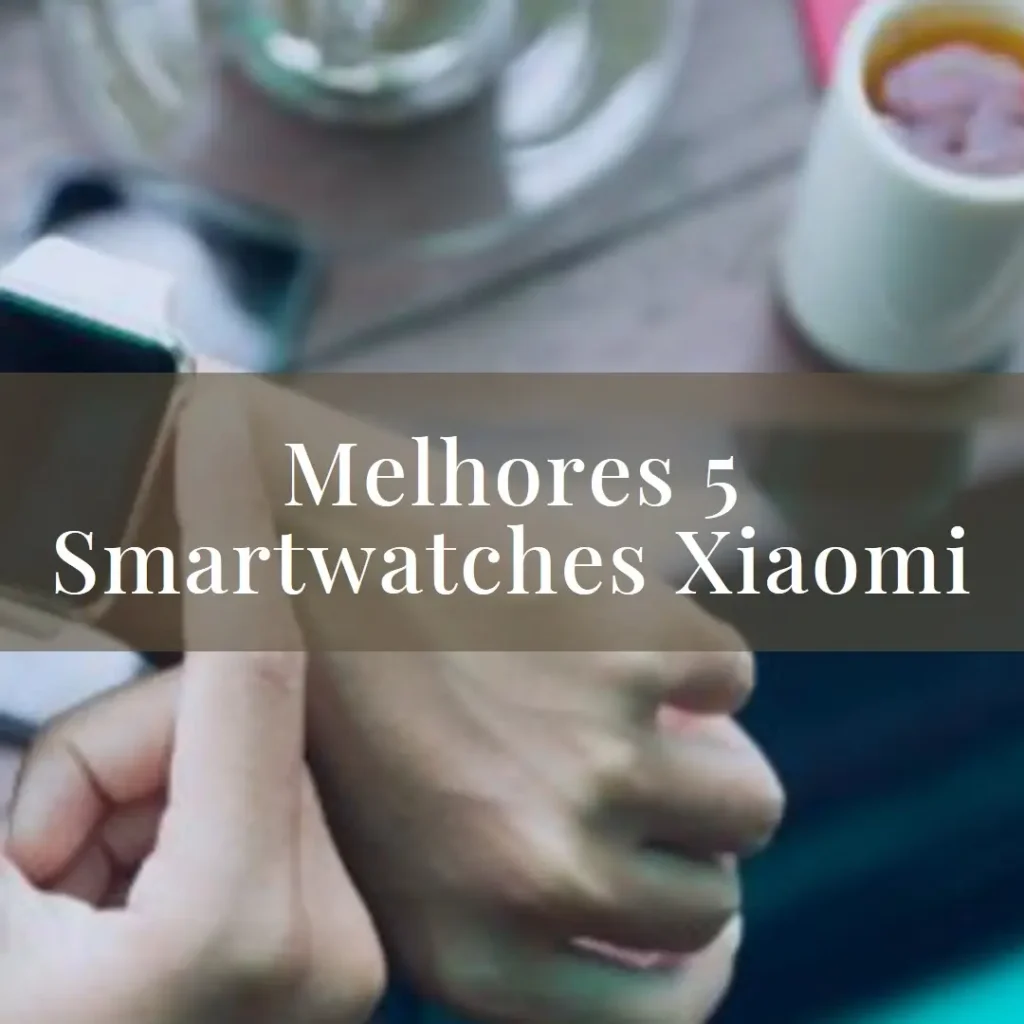 Melhores 5 Smartwatch for Xiaomi