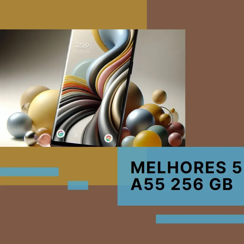 Melhores 5 A55 256 gb