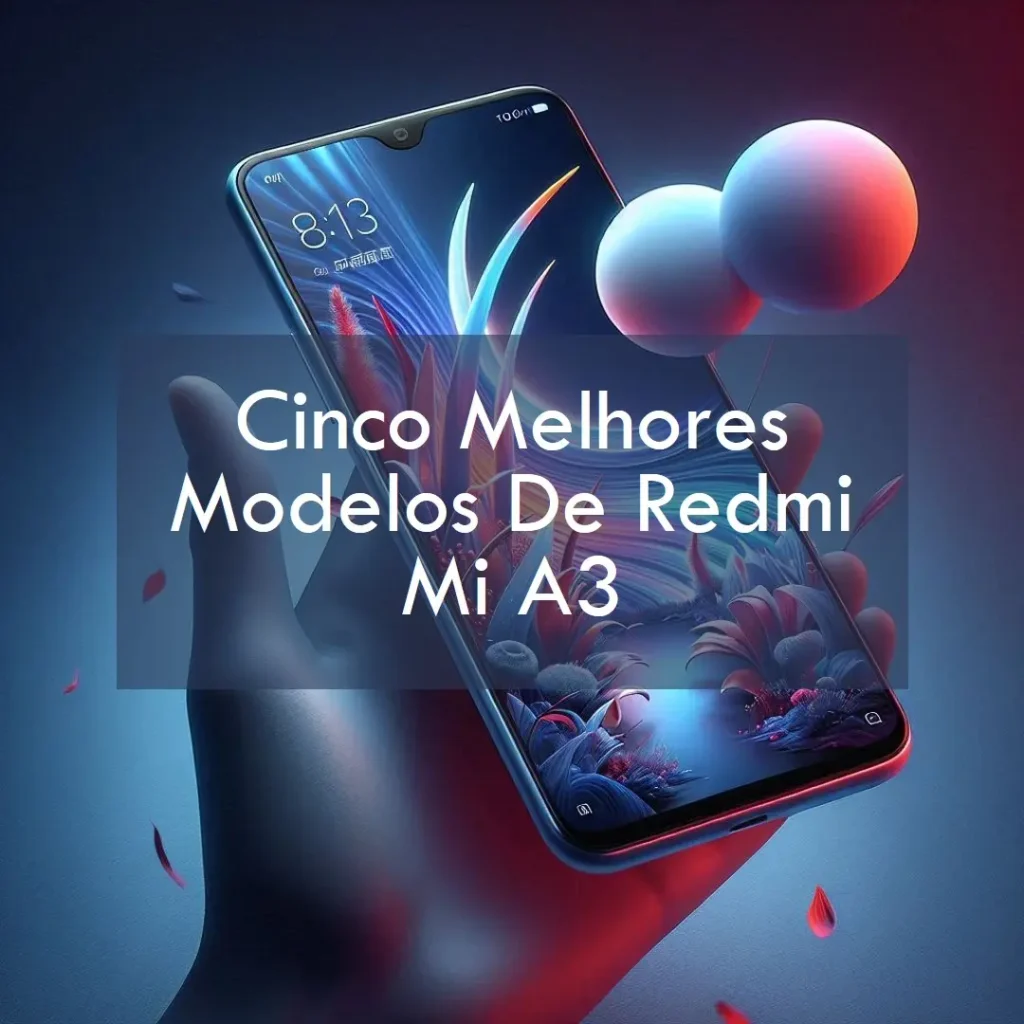 Cinco Melhores Modelos de Redmi mi A3 64gb